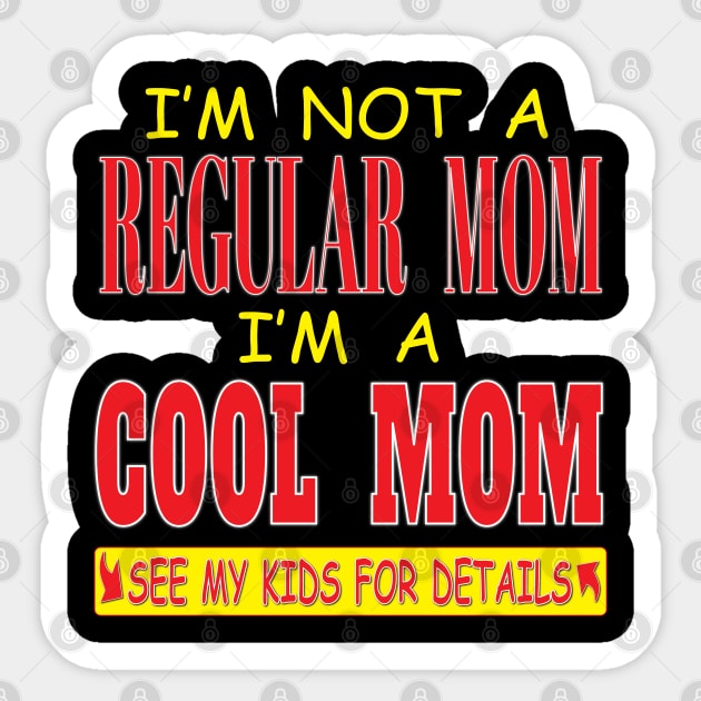 I'm Not A Regular Mom I'm A Cool Mom See Kids For Details Sticker by Envision Styles